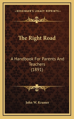 The Right Road: A Handbook For Parents And Teac... 1167285867 Book Cover