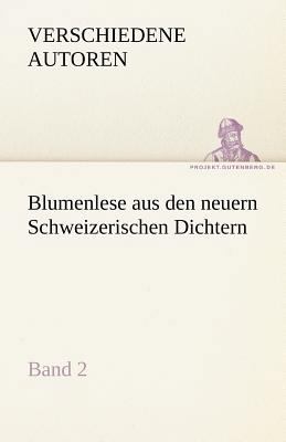 Blumenlese Aus Den Neuern Schweizerischen Dichtern [German] 3842488009 Book Cover
