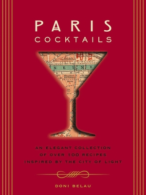 Paris Cocktails: An Elegant Collection of Over ... 1604335637 Book Cover