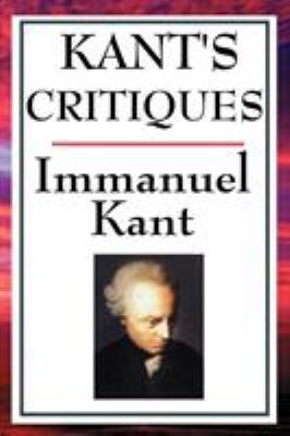 Kant's Critiques: The Critique of Pure Reason, ... 1604592761 Book Cover