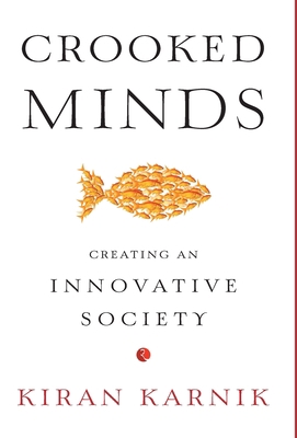 Crooked Minds: Creating an Innovative Society 8129144522 Book Cover