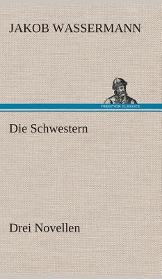 Die Schwestern Drei Novellen [German] 384954852X Book Cover