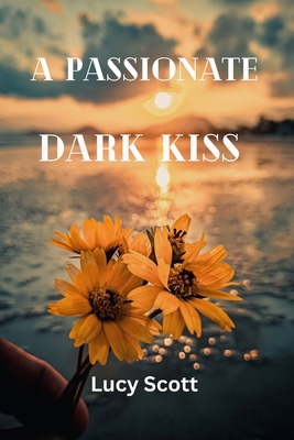 A Passionate Dark Kiss B0CLHCZ6Q6 Book Cover