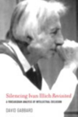 Silencing Ivan Illich Revisited: A Foucauldian ... 1975502280 Book Cover