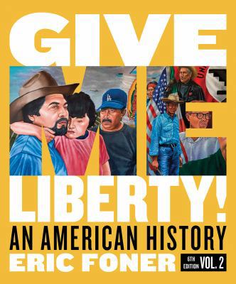 Give Me Liberty! An American History | 6th Edit... 0393679098 Book Cover