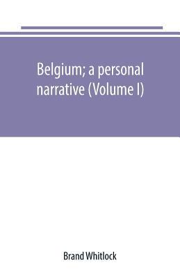 Belgium; a personal narrative (Volume I) 9389169283 Book Cover