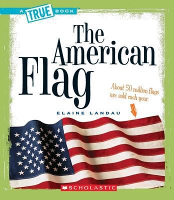 The American Flag (a True Book: American History) 0531147754 Book Cover