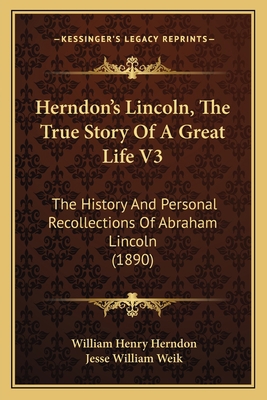 Herndon's Lincoln, The True Story Of A Great Li... 1164668315 Book Cover