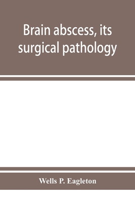 Brain abscess, its surgical pathology and opera... 935395195X Book Cover
