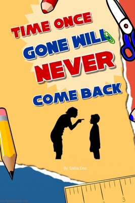 Time Once Gone Will Never Come Back B085RS9MGM Book Cover