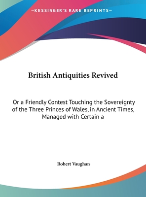 British Antiquities Revived: Or a Friendly Cont... 1161871098 Book Cover