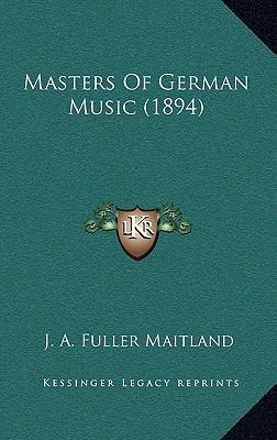 Masters of German Music (1894) 1164341502 Book Cover