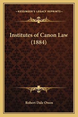 Institutes of Canon Law (1884) 1164016733 Book Cover