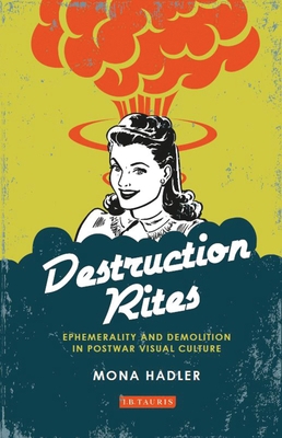 Destruction Rites: Ephemerality and Demolition ... 1350428973 Book Cover