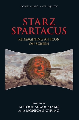 Starz Spartacus: Reimagining an Icon on Screen 1474432565 Book Cover