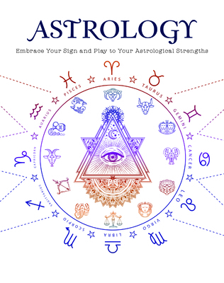 Astrology: Embrace Your Sign and Play Your Astr... 1645581209 Book Cover