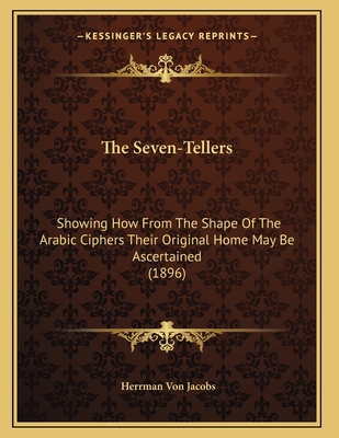 The Seven-Tellers: Showing How From The Shape O... 1167164490 Book Cover