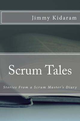 Scrum Tales: Stories From a Scrum Master's Diary 1514160943 Book Cover