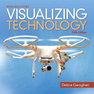 Visualizing Technology Introductory 0134474511 Book Cover