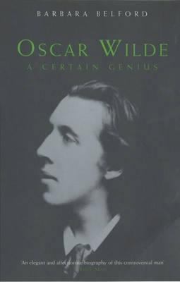 Oscar Wilde: A Certain Genius 0747553254 Book Cover