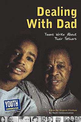 Dealing with Dad: Teens Write about Their Fathers 1935552279 Book Cover