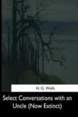 Select Conversations with an Uncle: (Now Extinct) 154466608X Book Cover