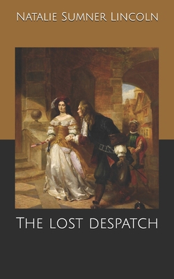 The lost despatch B084DR7BXT Book Cover