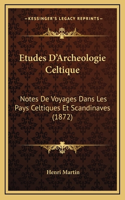 Etudes D'Archeologie Celtique: Notes De Voyages... [French] 1166873234 Book Cover