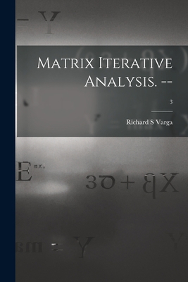 Matrix Iterative Analysis. --; 3 1015072402 Book Cover