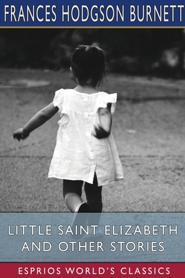 Little Saint Elizabeth and Other Stories (Espri... B09TRSCS22 Book Cover