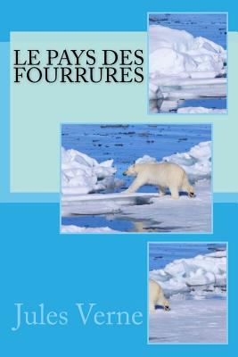 Le Pays des fourrures [French] 1546592555 Book Cover