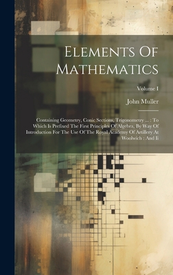 Elements Of Mathematics: Containing Geometry, C... 1020985496 Book Cover