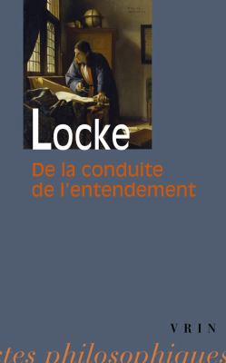 John Locke: de la Conduite de l'Entendement [French] 2711605027 Book Cover