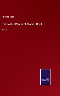 The Poetical Works of Thomas Hood: Vol. 1 375257027X Book Cover