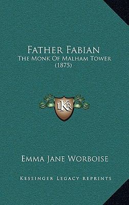 Father Fabian: The Monk Of Malham Tower (1875) 1165061759 Book Cover