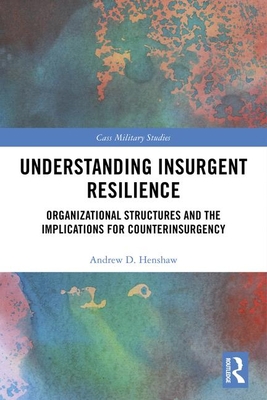 Understanding Insurgent Resilience: Organizatio... 0367463164 Book Cover