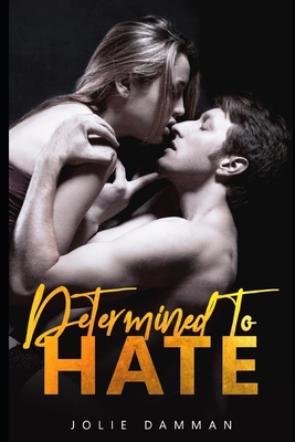 Determined to Hate: A Dark Mafia Captive Romance B089TZTJZ4 Book Cover