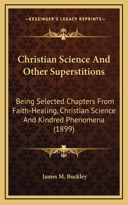 Christian Science and Other Superstitions: Bein... 1164226606 Book Cover