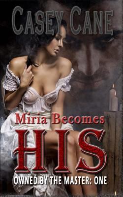 Miria Becomes His - Owned by the Master, Book O... 1515149862 Book Cover