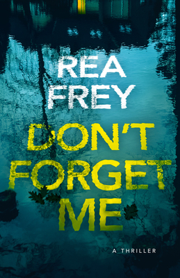 Don't Forget Me: A Thriller 1662513232 Book Cover