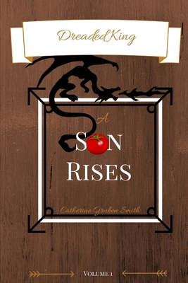 Dreaded King: A Son Rises 1514612569 Book Cover