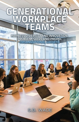 Generational Workplace Teams B0D46D4H8W Book Cover