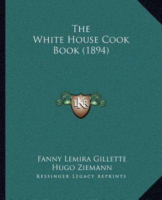 The White House Cook Book (1894) 1166490270 Book Cover