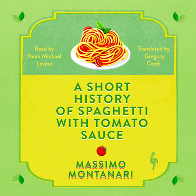 A Short History of Spaghetti with Tomato Sauce 1609457099 Book Cover