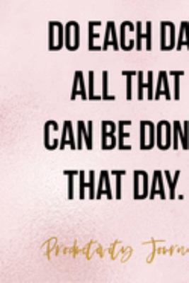 Do Each Day All That Can Be Done That Day.: Productivity Planner Notebook Journal Composition Blank Lined Diary Notepad 120 Pages Paperback Glitter