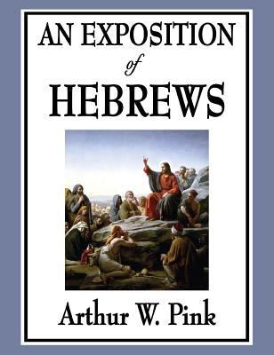 An Exposition of Hebrews 1515433676 Book Cover