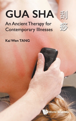 Gua Sha: An Ancient Therapy for Contemporary Il... 9811209057 Book Cover