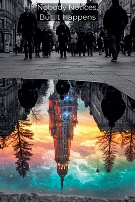 Nobody Notices, But It Happens B0F7SNTLM9 Book Cover