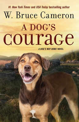 A Dog's Courage: A Dog's Way Home Novel 1250257646 Book Cover