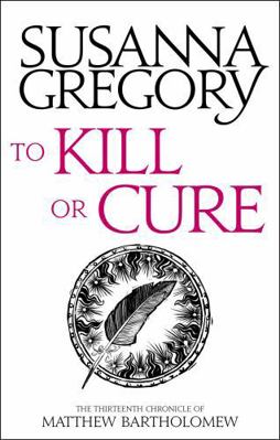 To Kill or Cure: The Thirteenth Chronicle of Ma... 0751569534 Book Cover
